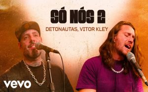 Detonautas e Vitor Kley releem o hit “Só Nós 2”