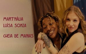 Ao lado de Luísa Sonza, Mart’nália regrava “Cheia de Manias”